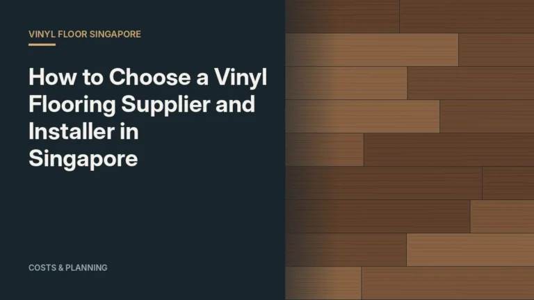How to Choose a Vinyl Flooring Supplier and Installer in Singapore