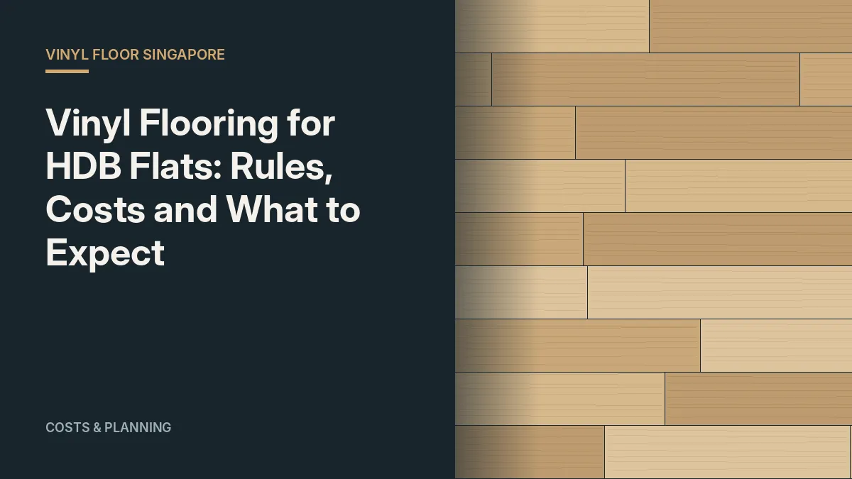 Vinyl Flooring for HDB Flats: Rules, Costs and What to Expect